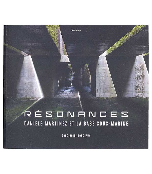 Livre Résonances - Danièle Martinez et la base sous-marine Aéditions