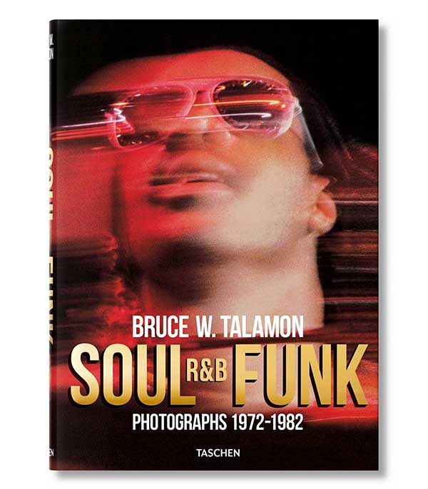 Livre Bruce W. Talamon Soul, R&B, Funk Photographs 1972-1982 Taschen